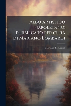 Paperback Albo artistico napoletano; pubblicato per cura di Mariano Lombardi [Italian] Book