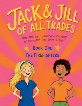 Jack and Jill of All Trades: Firefighters: Book 1