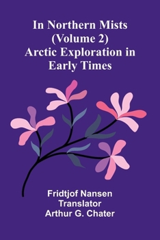 In Northern Mists: Arctic Exploration In Early Times (Volume 2)