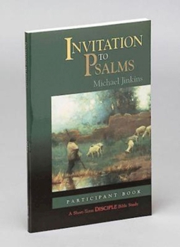 Paperback Invitation to Psalms: Participant Book: A Short-Term Disciple Bible Study Book