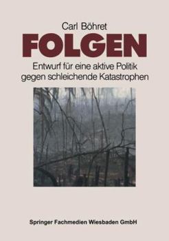 Paperback Folgen: Entwurf Für Eine Aktive Politik Gegen Schleichende Katastrophen [German] Book