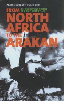 Hardcover From North Africa to the Arakan: The Engrossing Memoir of WWII Spitfire Ace Book