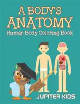 Paperback A Body's Anatomy: Human Body Coloring Book