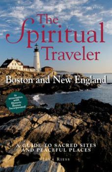 Paperback The Spiritual Traveler: Boston and New England: A Guide to Sacred Sites and Peaceful Places Book