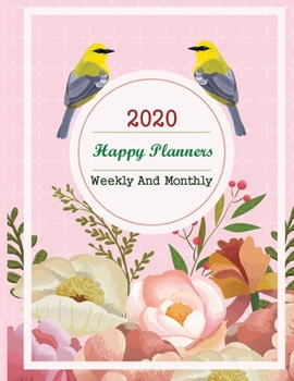 2020 Happy Planners Weekly And Monthly: Calendar Schedule + Academic Organizer | To Do List 12 Months, Size 8.5 X 11 Inches 135 Pages