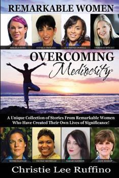 Paperback Overcoming Mediocrity: Remarkable Women Book