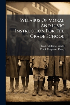 Paperback Syllabus Of Moral And Civic Instruction For The Grade School Book