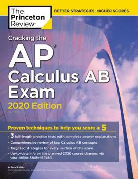 Paperback Cracking the AP Calculus AB Exam, 2020 Edition: Practice Tests & Proven Techniques to Help You Score a 5 Book