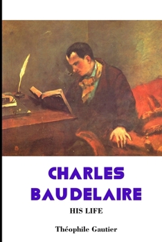 Paperback Charles Baudelaire: His Life Book