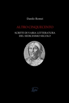 Paperback Altro Cinquecento: Scritti di varia letteratura del sedicesimo secolo [Italian] Book