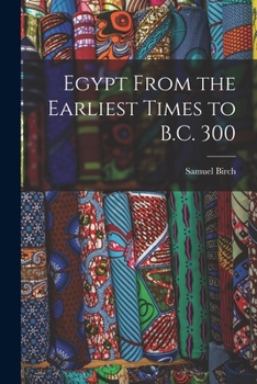 Paperback Egypt From the Earliest Times to B.C. 300 Book