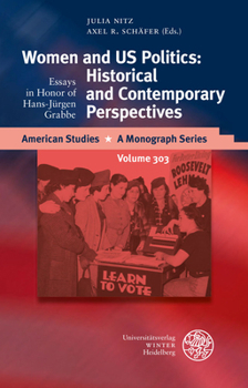 Woman and U. S. Politics : Historical and Contemporary Perspectives. Essays in Honor of Hans-Jurgen Grabbe