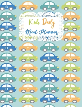 Kids Daily Meal Planner: Favorite Breakfast Lunch and Dinner Foods Planning Journal for Children, Adorable Blank Fill In Guide Notebook for Young ... and Girls (Young Kids Meal Planner Notebook)