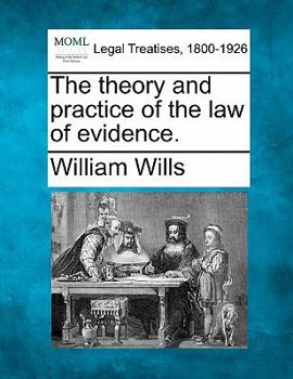 The theory and practice of the law of evidence.