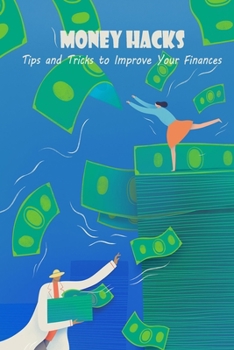 Paperback Money Hacks: Tips and Tricks to Improve Your Finances Book