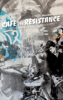 Hardcover Cafè Der Rèsistance: Theater in 2 Akten und 20 Szenen [German] Book