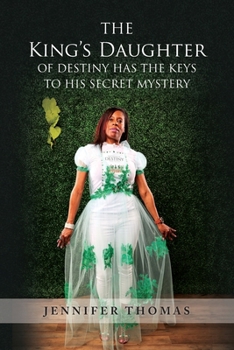 Paperback The King's Daughter of Destiny Has the Keys to His Secret Mystery Book