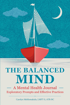 Paperback The Balanced Mind: A Mental Health Journal: Exploratory Prompts and Effective Practices Book
