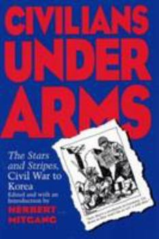 Paperback Civilians Under Arms: The Stars and Stripes, Civil War to Korea Book