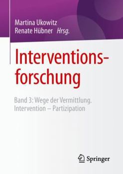 Paperback Interventionsforschung: Band 3: Wege Der Vermittlung. Intervention - Partizipation [German] Book