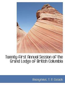 Paperback Twenty-First Annual Session of the Grand Lodge of British Columbia Book