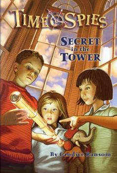 Paperback Secret in the Tower: Time Spies, Book 1 Book