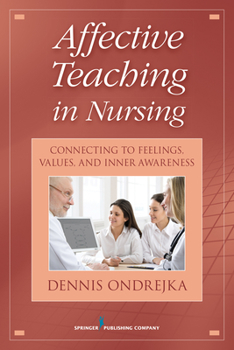 Paperback Affective Teaching in Nursing: Connecting to Feelings, Values, and Inner Awareness Book