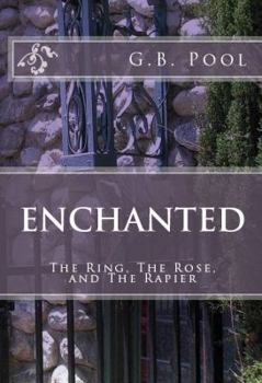 Paperback Enchanted: - The Ring, The Rose, and The Rapier Book