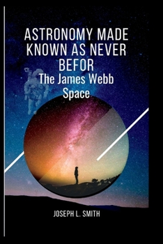 Paperback Astronomy made known as never befor: The james webb space Book