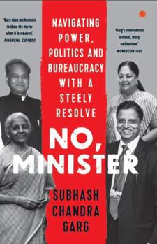 Paperback No, Minister: Navigating Power Politics & Bureaucracy with a steely Resolve Book