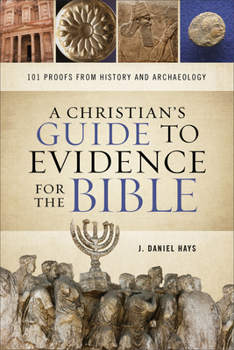 Paperback A Christian's Guide to Evidence for the Bible: 101 Proofs from History and Archaeology Book