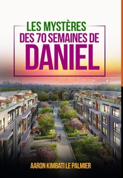 Hardcover LES MYSTERES DE 70 SEMAINES DE DANIEL [French] Book