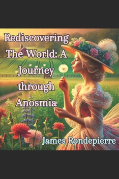 Paperback Rediscovering The World: A Journey through Anosmia Book