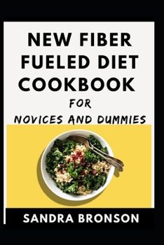 Paperback New Fiber Fueled Diet Cookbook For Novices And Dummies Book