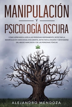 Paperback Manipulaci?n y Psicolog?a Oscura: C?mo aprender a leer a las personas r?pidamente, detectar la manipulaci?n emocional encubierta y defenderse del abus [Spanish] Book