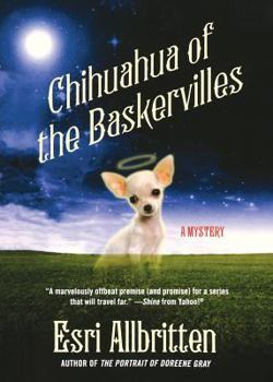 Chihuahua of the Baskervilles - Book #1 of the Gigi Chihuahua Mystery