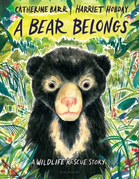 Hardcover A Bear Belongs: A Wildlife Rescue Story Book