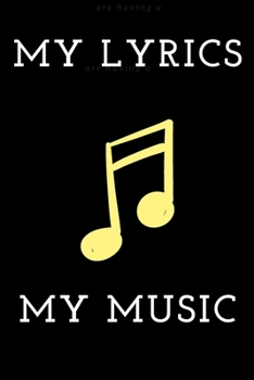 My Lyrics My Music: Blank Lined Manuscript Paper journal and notebook with song title and lyrics to write 121 Pages 6x9 gift for rapper and lyricsists
