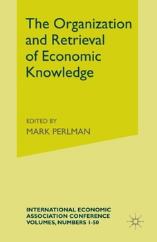 Paperback The Organization and Retrieval of Economic Knowledge: Proceedings of a Conference Held by the International Economic Association Book
