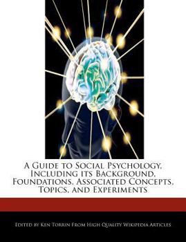 Paperback A Guide to Social Psychology, Including Its Background, Foundations, Associated Concepts, Topics, and Experiments Book
