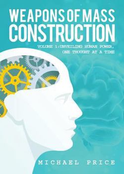Weapons of Mass Construction: Unveiling Human Power, One Thought at a Time