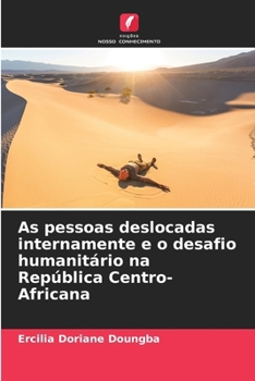 Paperback As pessoas deslocadas internamente e o desafio humanitário na República Centro-Africana [Portuguese] Book