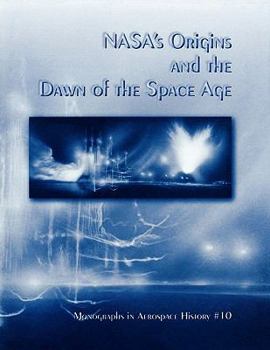 Paperback NASA's Origins and the Dawn of the Space Age. Monograph in Aerospace History, No. 10, 1998 Book