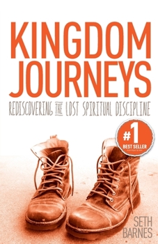 Paperback Kingdom Journeys: Rediscovering the Lost Spiritual Discipline Book