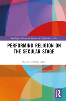 Hardcover Performing Religion on the Secular Stage Book