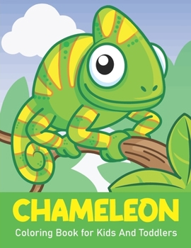 Paperback Chameleon Coloring Book for Kids And Toddlers: Wonderful Chameleon Coloring Book For Chameleon Lover, Adults, Teens, Kids And toddler Book