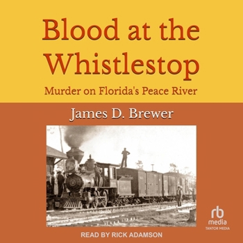 Audio CD Blood at the Whistlestop: Murder on Florida's Peace River Book