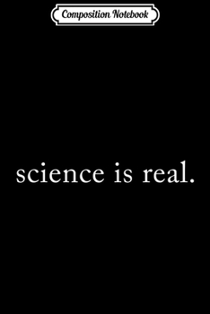Paperback Composition Notebook: Science Is Real. Journal/Notebook Blank Lined Ruled 6x9 100 Pages Book