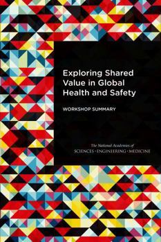 Paperback Exploring Shared Value in Global Health and Safety: Workshop Summary Book