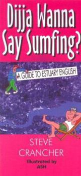 Paperback Dijja Wanna Say Sumfing?: A Guide to Estuary English Book